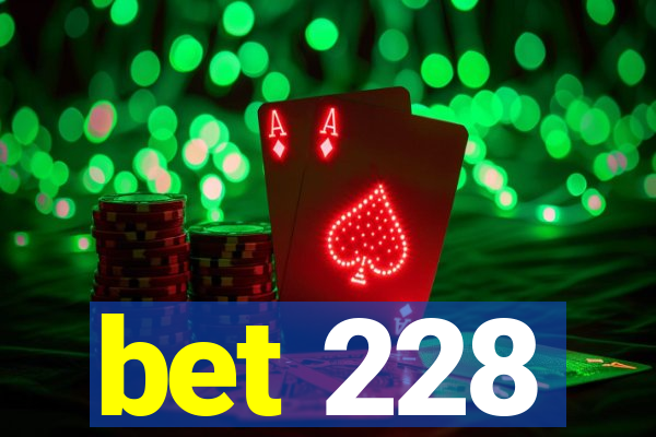 bet 228